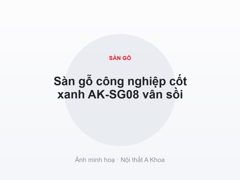 Sàn gỗ công nghiệp cốt xanh AK-SG08 vân sồi