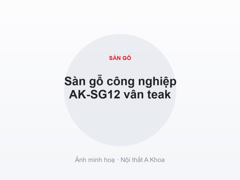 Sàn gỗ công nghiệp AK-SG12 vân teak 8 Sàn gỗ công nghiệp AK-SG12 vân teak
