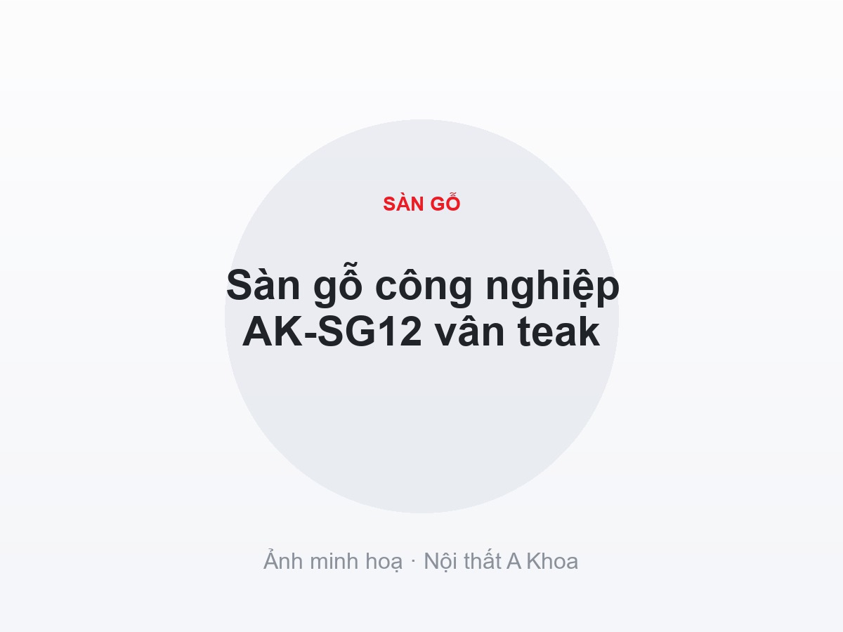 Sàn gỗ công nghiệp AK-SG12 vân teak