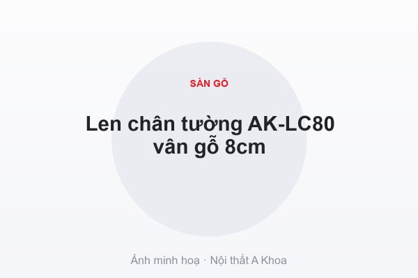 Len chân tường AK-LC80 vân gỗ 8cm