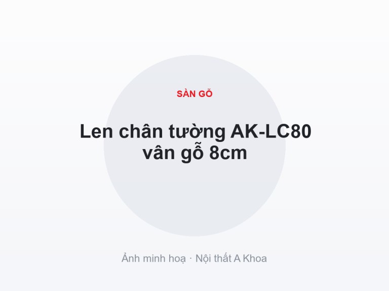 Len chân tường AK-LC80 vân gỗ 8cm