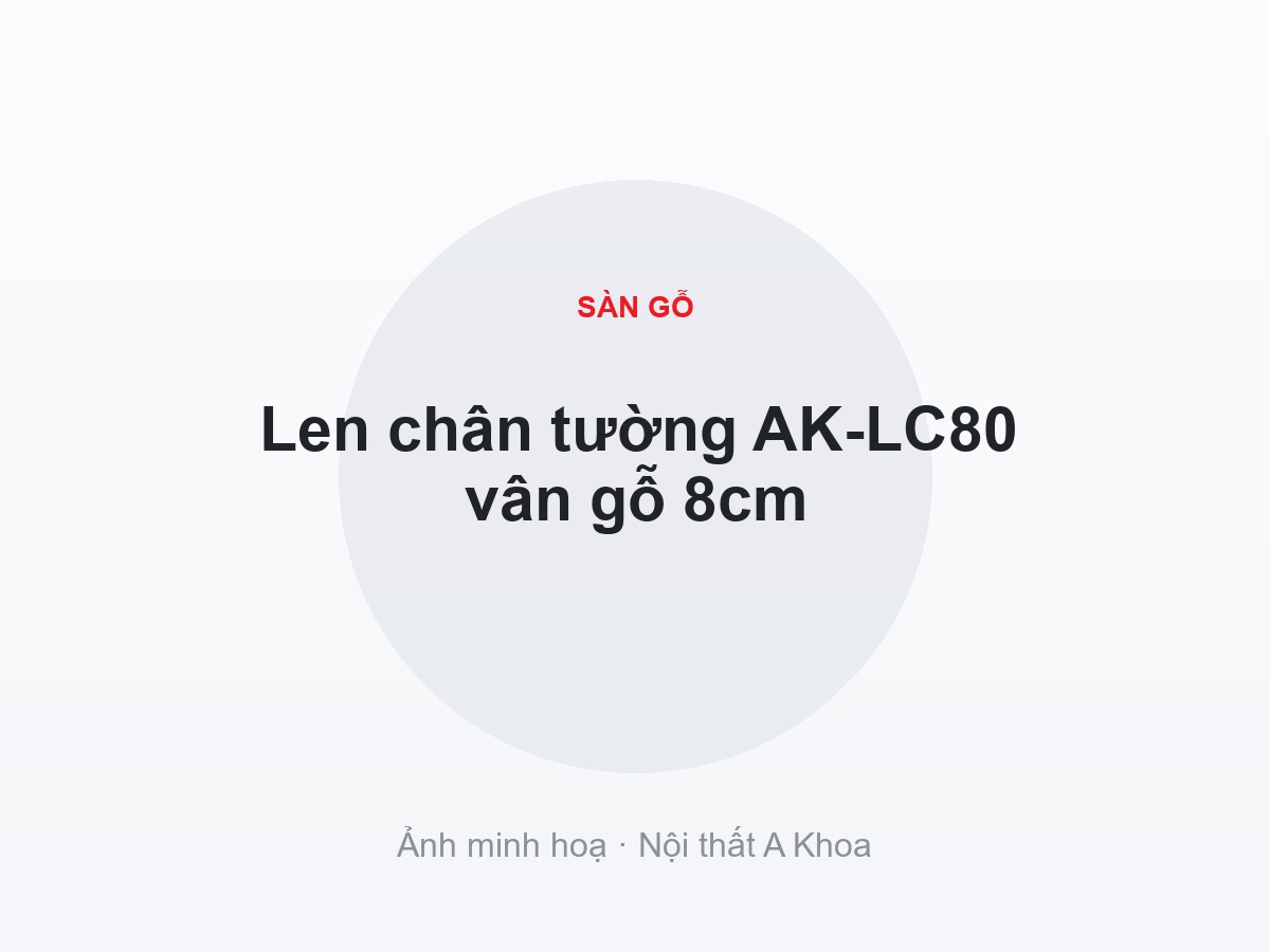 Len chân tường AK-LC80 vân gỗ 8cm