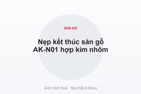 Nẹp kết thúc sàn gỗ AK-N01 hợp kim nhôm