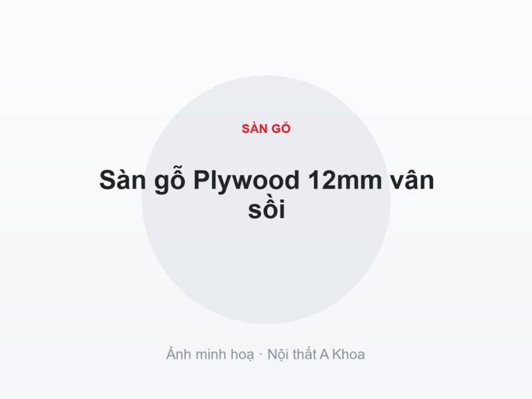 Sàn gỗ Plywood 12mm vân sồi 7 Sàn gỗ Plywood 12mm vân sồi
