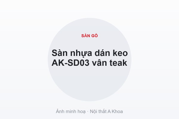 Sàn nhựa dán keo AK-SD03 vân teak