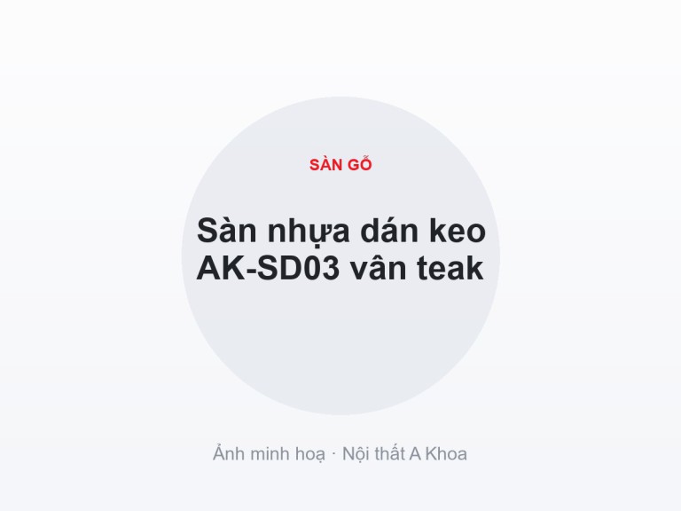 Sàn nhựa dán keo AK-SD03 vân teak 6 Sàn nhựa dán keo AK-SD03 vân teak