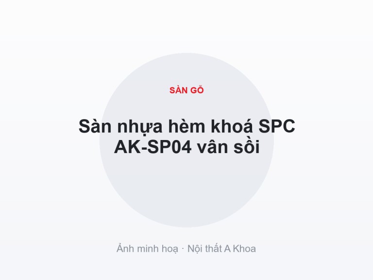 Sàn nhựa hèm khoá SPC AK-SP04 vân sồi
