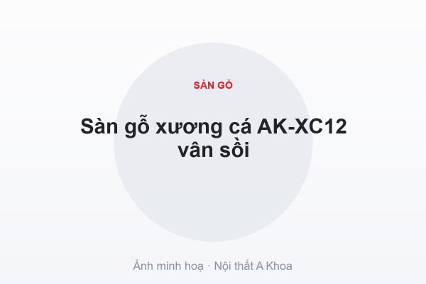 Sàn gỗ xương cá AK-XC12 vân sồi