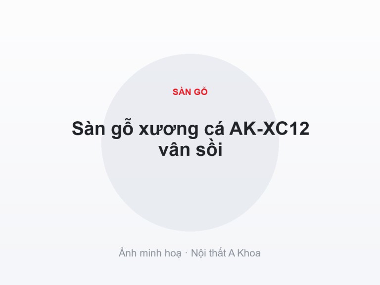Sàn gỗ xương cá AK-XC12 vân sồi