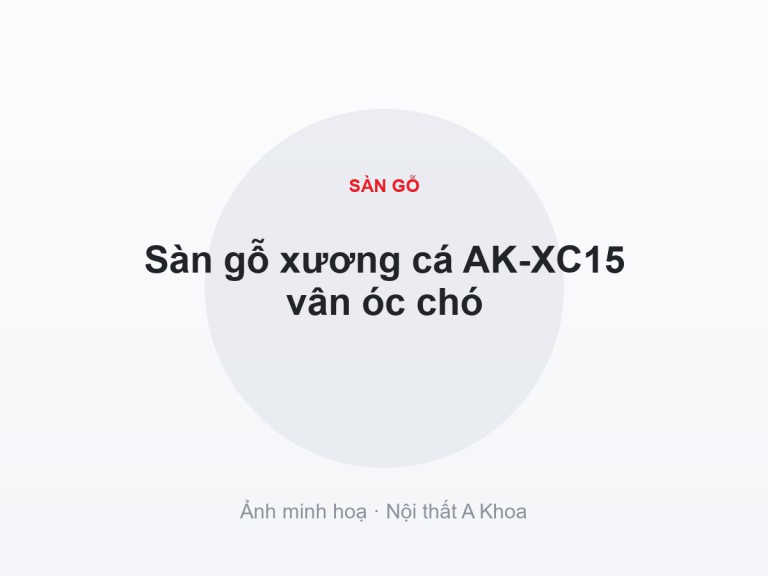 Sàn gỗ xương cá AK-XC15 vân óc chó 3 Sàn gỗ xương cá AK-XC15 vân óc chó