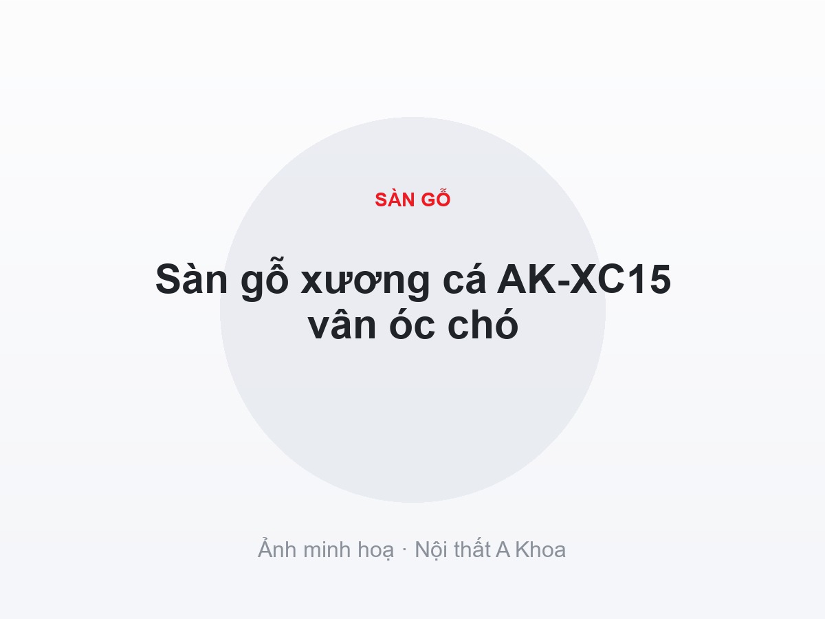 Sàn gỗ xương cá AK-XC15 vân óc chó