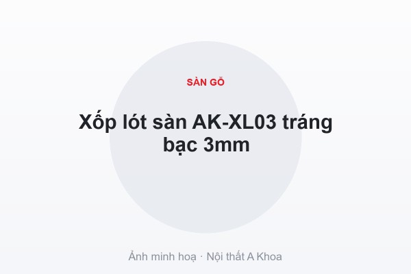 Xốp lót sàn AK-XL03 tráng bạc 3mm